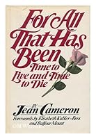 For All That Has Been: Time to Live and Time to Die 0025219804 Book Cover