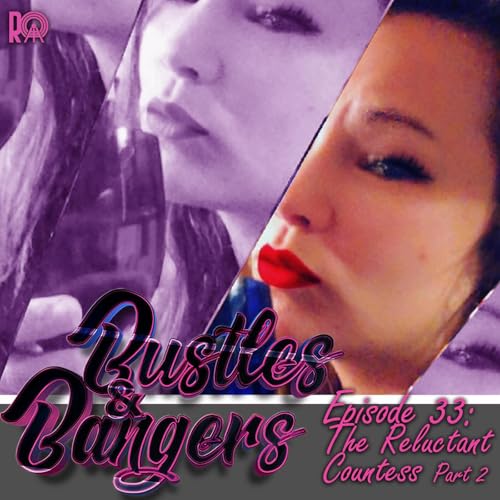 Episode 34: The Reluctant Countess Part 2