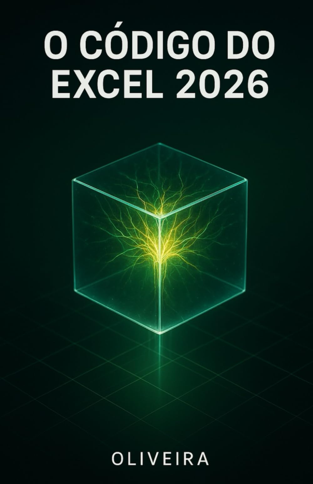 O Código do Excel 2026: Domine Fórmulas Avançadas, Power Query e Dashboards Profissionais com o Apoio do ChatGPT e Copilot para Alavancar sua Carreira