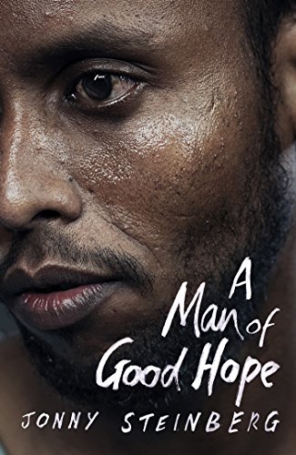 A Man of Good Hope: One Man's Extraordinary Journey from Mogadishu to Tin Can Town