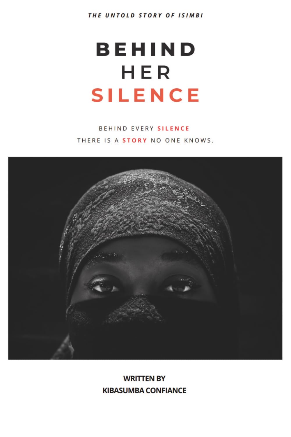 BEHIND HER SILENCE: BEHIND EVERY SILENCE THERE IS A STORY NO ONE KNOWS