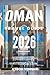 OMAN TRAVEL GUIDE 2026: "From Desert Dunes to Coastal Dreams— Unveiling the Soul of Oman"