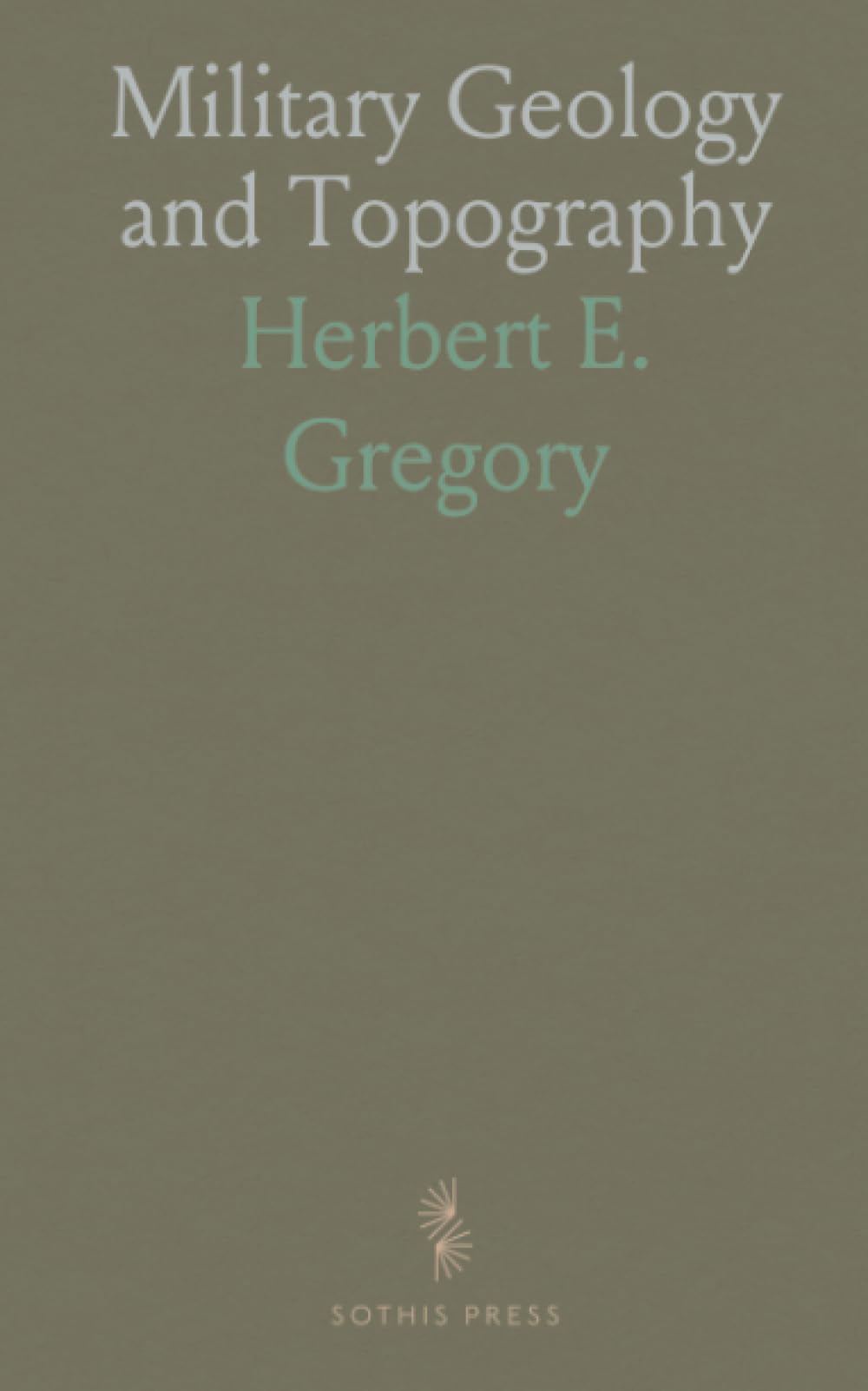 Military Geology and Topography: Practical geology, terrain analysis, and map use for military planning and operations