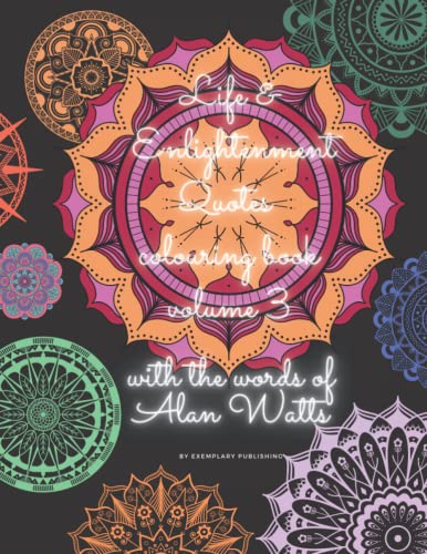 Life & Enlightenment Quotes Colouring Book Volume 3: With The Words Of Alan Watts