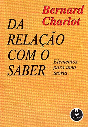 Da relação com o saber: elementos para uma teoria