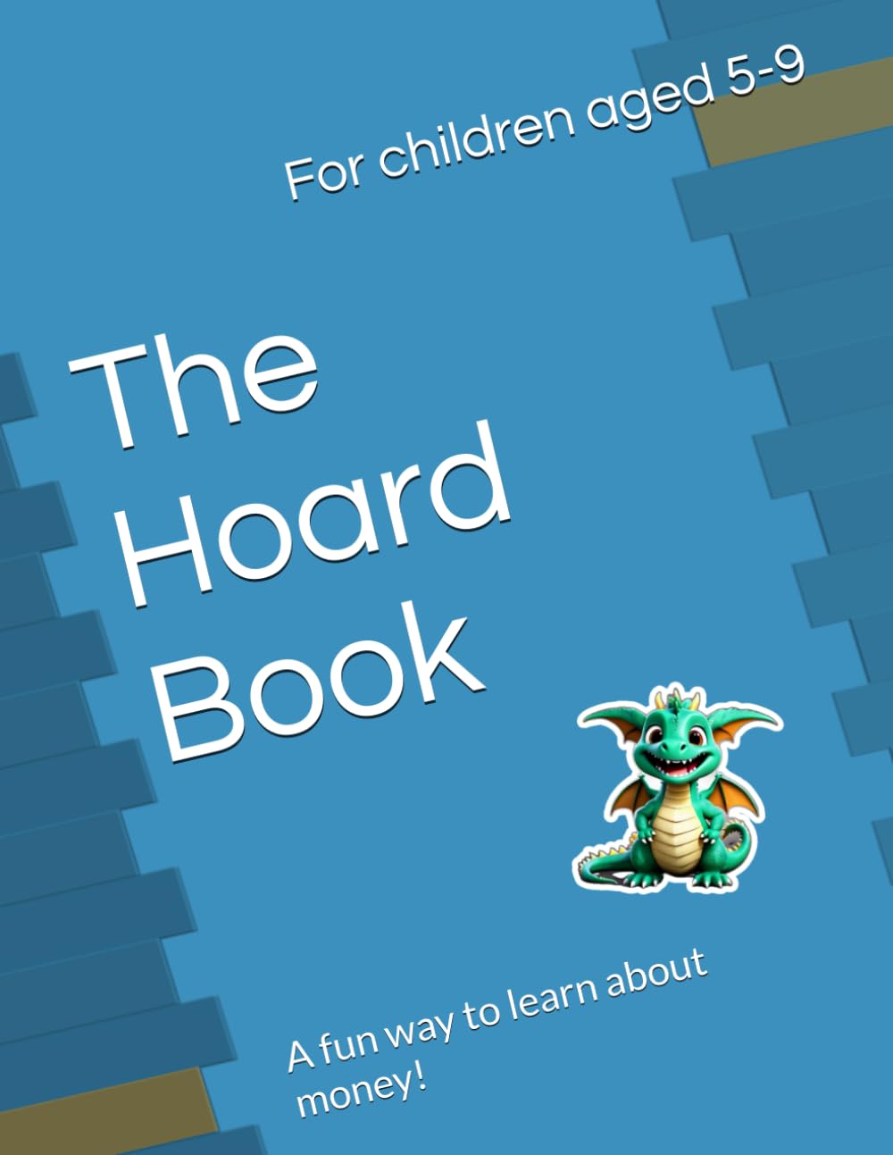 The Hoard Book: A fun way to learn about money (The Hoard Book - teaching children essential money skills)