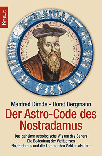 Der Astro-Code des Nostradamus: Das geheime astrologische Wissen des Sehers - Die Bedeutung der Welt Der Astro-Code des Nostradamus: Das geheime astrologische Wissen des Sehers - Die Bedeutung der Welt