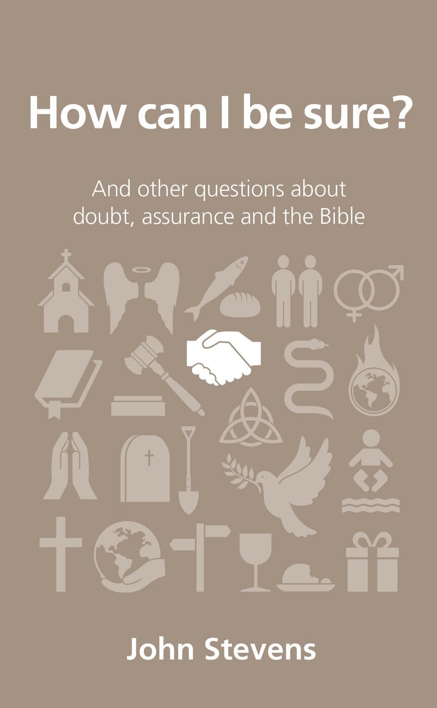 How Can I Be Sure? (Questions Christians Ask): and other questions about doubt, assurance and the Bible