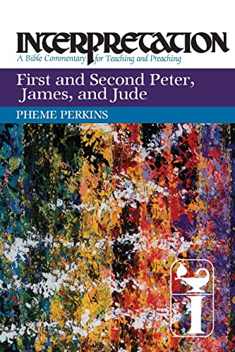 First and Second Peter, James, and Jude: Interpretation: A Bible Commentary for Teaching and Preaching First and Second Peter, James, and Jude: Interpretation: A Bible Commentary for Teaching and Preaching