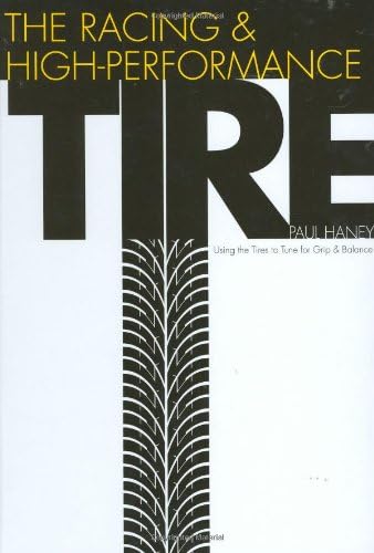 The Racing & High-Performance Tire: Using Tires to Tune for Grip & Balance (R-351) First Edition