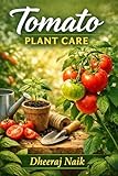 Tomato Plant Care: By Dheeraj Naik (English Edition)
