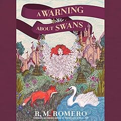 A Warning About Swans Audiobook By R. M. Romero cover art