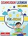 Schneiden Lernen ab 3 Jahre für Jungs: Mein erstes Ausschneidebuch mit vielen Schneideübungen - Schneiden und Kleben inklusive Scherenführerschein