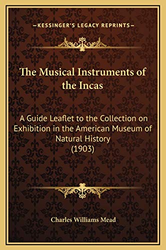 The Musical Instruments of the Incas: A Guide Leaflet to the Collection on Exhibition in the American Museum of Natural History (1903)