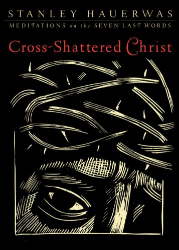 Cover of Cross-Shattered Christ: Meditations on the Seven Last Words