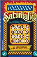 Calculator Saturnalia, or, Travels with a calculator: A compendium of diversions & improving exercises for ladies and gentlemen 0394745280 Book Cover
