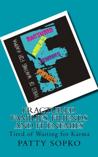 Fractured Families, Friends and Frenemies: Tired of Waiting for Karma