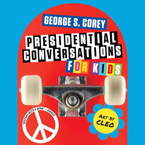 Presidential Conversations for Kids by George S. Corey episode artwork