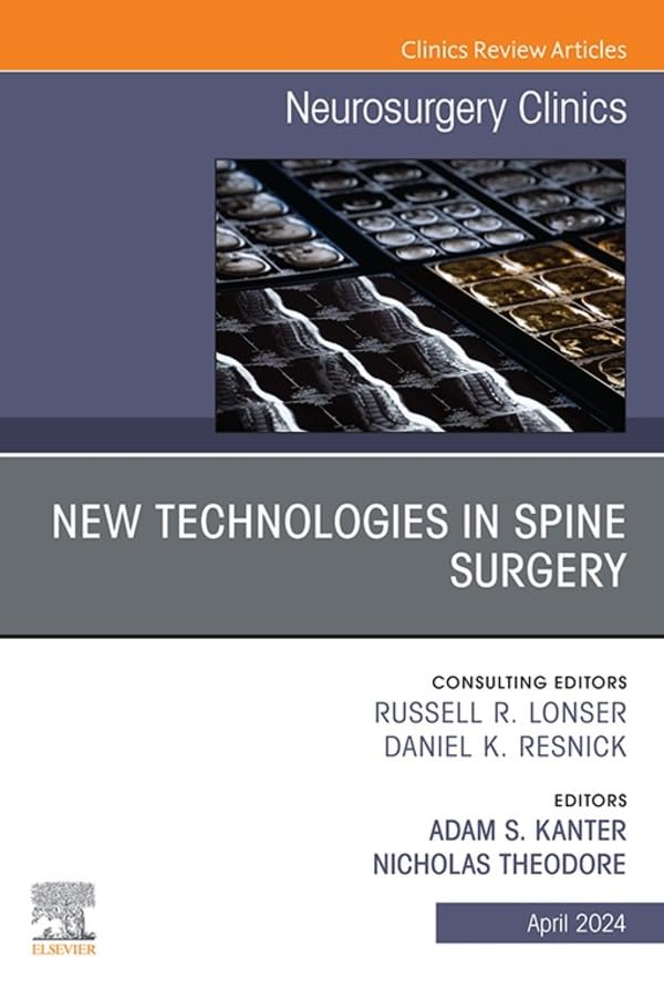New Technologies in Spine Surgery, An Issue of Neurosurgery Clinics of North America, E-Book (The Clinics: Surgery)