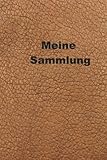  Meine Sammlung - notiere das, was du sammelst und die Modalitäten darum, Hobby, 120 Seiten