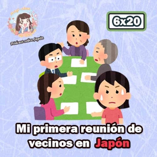 6x20 Mi primera junta de vecinos en Jap&oacute;n
