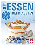 Gut essen bei Diabetes: Rezepte & praktische Kochtipps für die Ernährungsumstellung und Behandlung von Diabetes Typ 2: Großer Ratgeberteil mit aktuellen Ernährungsempfehlungen - Astrid Büscher, Angelika Friedl 