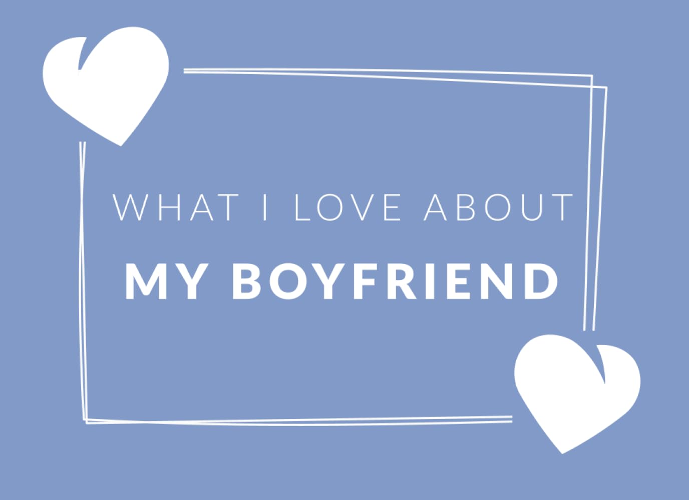 What I Love About My Boyfriend: Prompted Fill In The Blank Book Journal | Sentimental Gift For Your Boyfriend | Easily Write The Reasons Why You Love ... Valentine's Day, Anniversary or Birthday