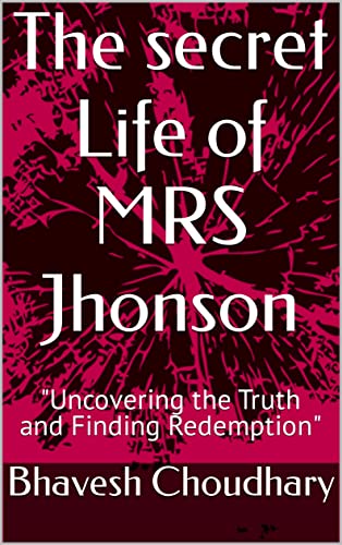 The secret Life of MRS Jhonson: "Uncovering the Truth and Finding Redemption" (English Edition)