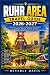 Ruhr Area Travel Guide 2026-2027: Explore a Transformed Industrial Heartland Through Culture, History, Food, Nature, Adventure & Authentic Local Experiences