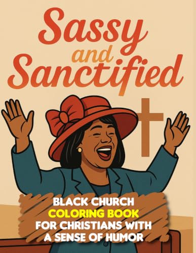 Sassy and Sanctified | Funny Black Church Coloring Book for African American Christian Women: Fun But Tasteful Quotes and Images | Gift for Church ... Prayer Partners and First Lady Appreciation image 2