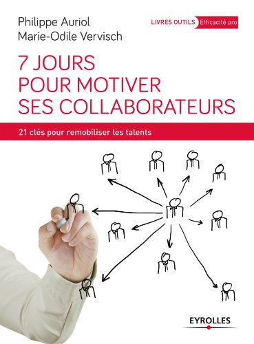 Télécharger 7 jours pour motiver ses collaborateurs: 21 clés pour remobiliser les talents (Livres outils - Effi Livre PDF Gratuit