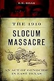 The 1910 Slocum Massacre: An Act of Genocide in East Texas (True Crime)