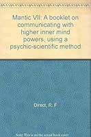 Mantic VII: A booklet on communicating with higher inner mind powers, using a psychic-scientific method 0945661274 Book Cover