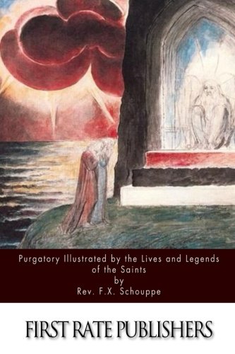 Purgatory Illustrated by the Lives and Legends of the Saints: Schouppe