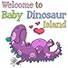 Welcome to Baby Dinosaur Island (English Edition)