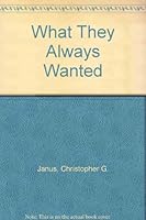 What They Always Wanted 0934831017 Book Cover