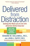 [Edward M. Hallowell] Delivered from Distraction: Getting The Most Out of Life with Attention Deficit Disorder - Paperback