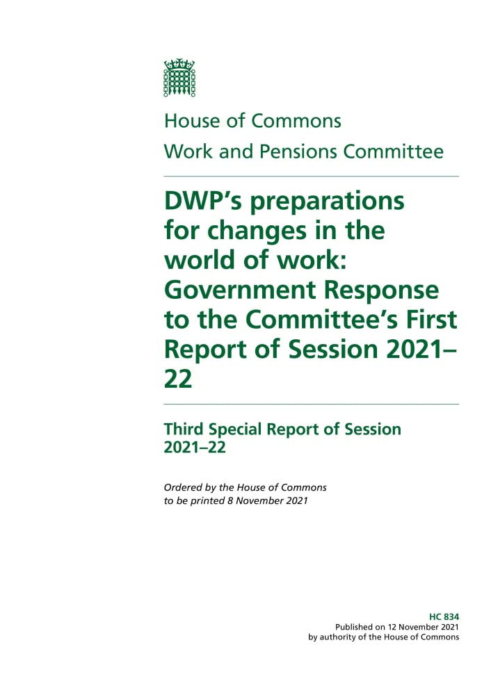 Work and Pensions Committee 3rd Special Report. DWP’s preparations for changes in the world of work: Government Response to the Committee’s First Report of Session (House of Commons Paper) HC 834