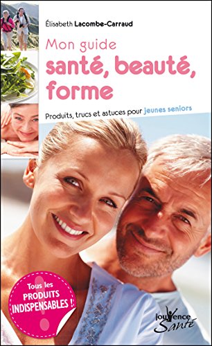 Télécharger Mon guide santé, beauté, forme livre En ligne