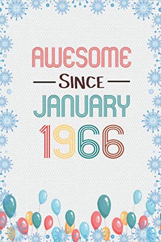 Awesome Since January 1966 Birthday Gift Notebook: Notebook And Lined Journal 6 x 9 With 120 Lined Pages For Women, Men, CoWorkers And All Our Loved Ones