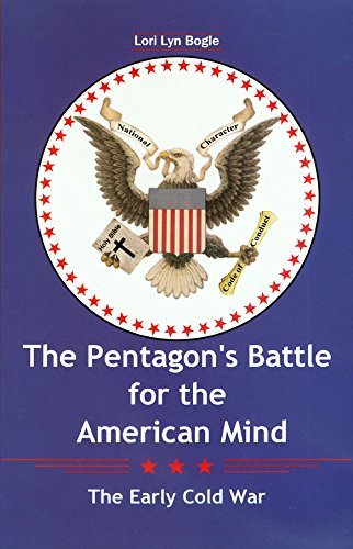 The Pentagon's Battle for the American Mind: The Early Cold War (Volume 97) (Williams-Ford Texas A&M University Military History Series)