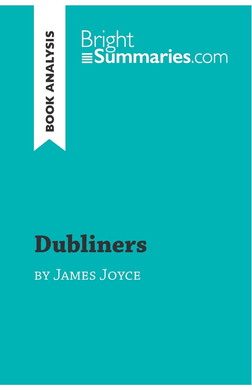 Dubliners by James Joyce (Book Analysis): Detailed Summary, Analysis and Reading Guide (BrightSummaries.com)