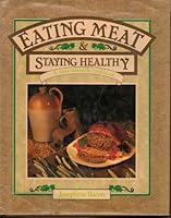 Eating Meat & Staying Healthy: A Post-Nouvelle Cookbook 0812058658 Book Cover