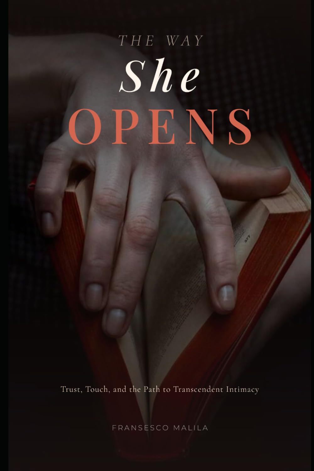The Way She Opens: Trust, Touch, and the Path to Transcendent Intimacy