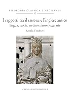 I Rapporti Tra Il Sassone E l'Inglese Antico: Lingua, Storia, Testimonianze Letterarie (Italian Edition) 8891333565 Book Cover