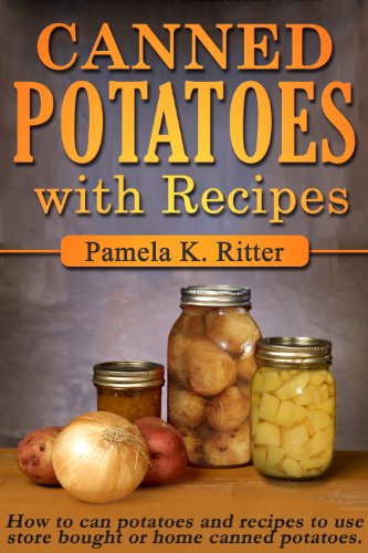 Canned Potatoes and Recipes by [Pamela K. Ritter]