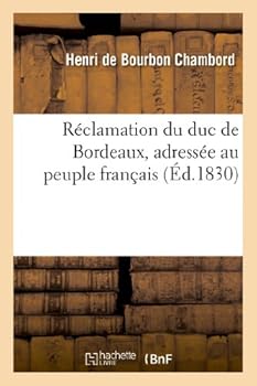 Paperback Réclamation Du Duc de Bordeaux (Cte de Chambord), Adressée Au Peuple Français [French] Book