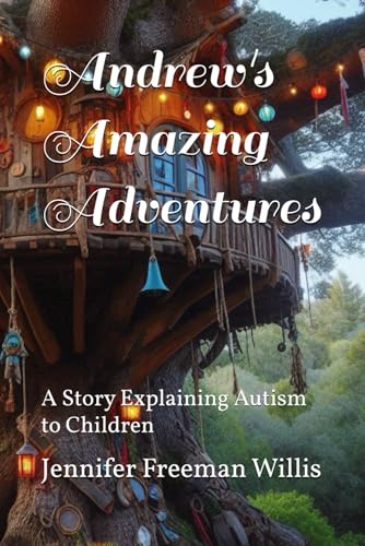 Andrew's Amazing Adventures: A Story Explaining Autism to Children