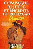  Compagne Rejetée et Enceinte du Roi Lycan Pompier: Une romance de métamorphes avec une compagne rejetée et un bébé caché (Les Rois Alpha de Petite Ville t. 20)