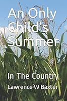 An Only Child's Summer: In The Country 1983280151 Book Cover